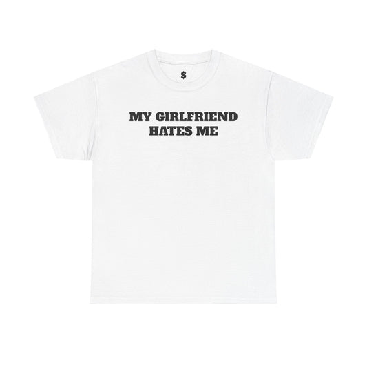 My Girlfriend Hates Me Tee - "Tough Love"